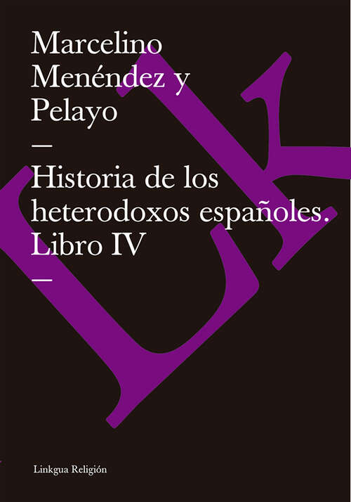 Book cover of Historia de los heterodoxos españoles. Libro IV