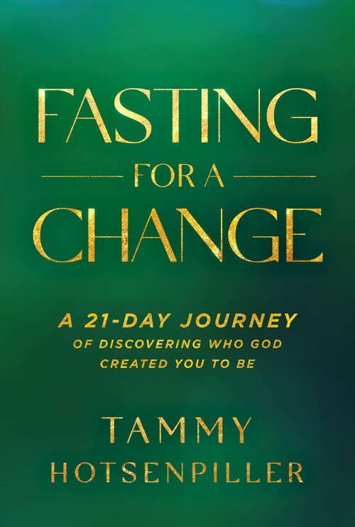 Book cover of Fasting for a Change: A 21-Day Journey of Discovering Who God Created You to Be