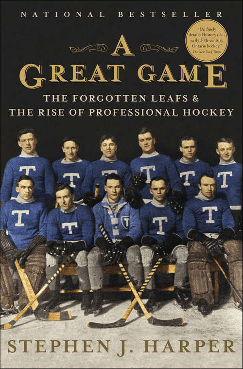 Book cover of A Great Game: The Forgotten Leafs & the Rise of Professional Hockey