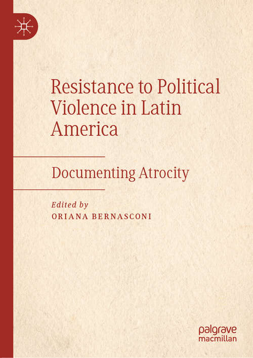 Book cover of Resistance to Political Violence in Latin America: Documenting Atrocity (1st ed. 2019)