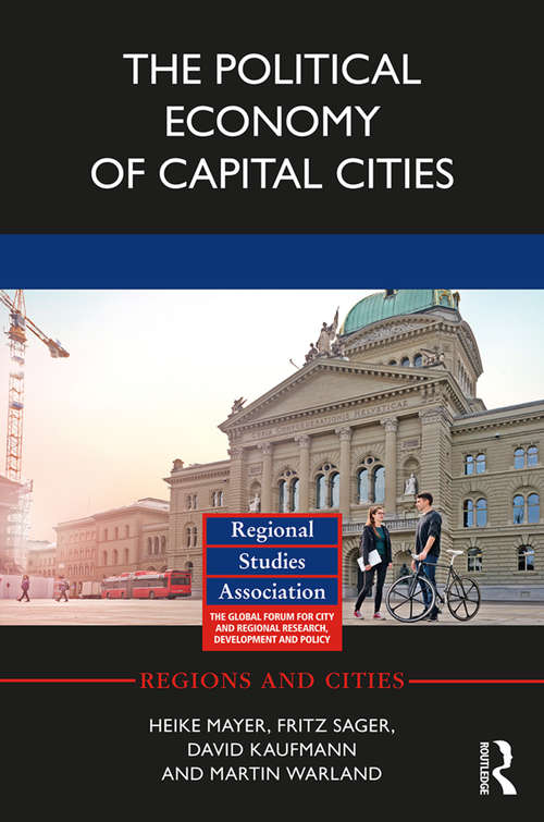 The Political Economy of Capital Cities (Regions and Cities)