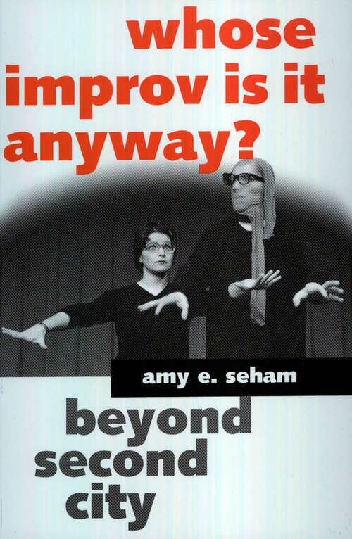 Book cover of Whose Improv Is It Anyway?: Beyond Second City (EPUB Single) (Studies in Popular Culture Series)