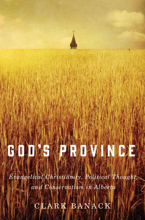 Book cover of God’s Province: Evangelical Christianity, Political Thought, and Conservatism in Alberta