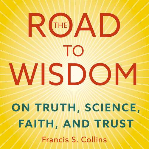 Book cover of The Road to Wisdom: On Truth, Science, Faith and Trust