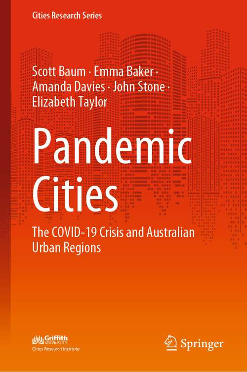 Pandemic Cities: The COVID-19 Crisis and Australian Urban Regions (Cities Research Series)
