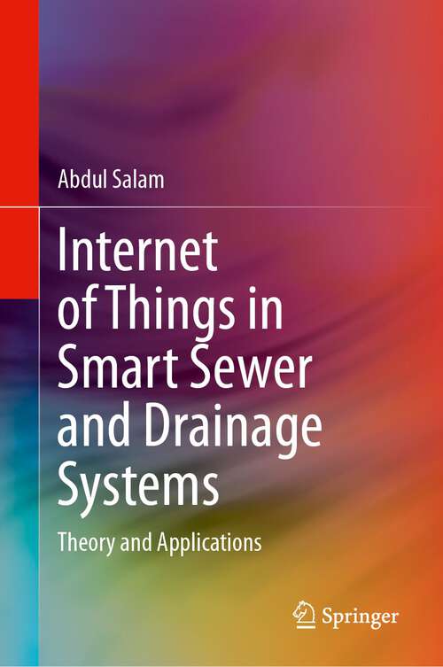 Book cover of Internet of Things in Smart Sewer and Drainage Systems: Theory and Applications (1st ed. 2024)