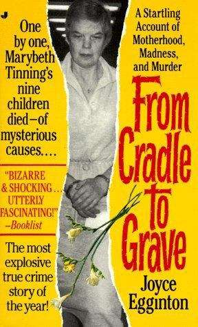 Book cover of From Cradle to Grave: The Short Lives and Strange Deaths of Marybeth Tinning's Nine Children