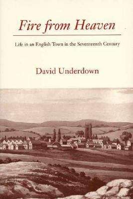 Book cover of Fire from Heaven: Life in an English Town in the Seventeenth Century