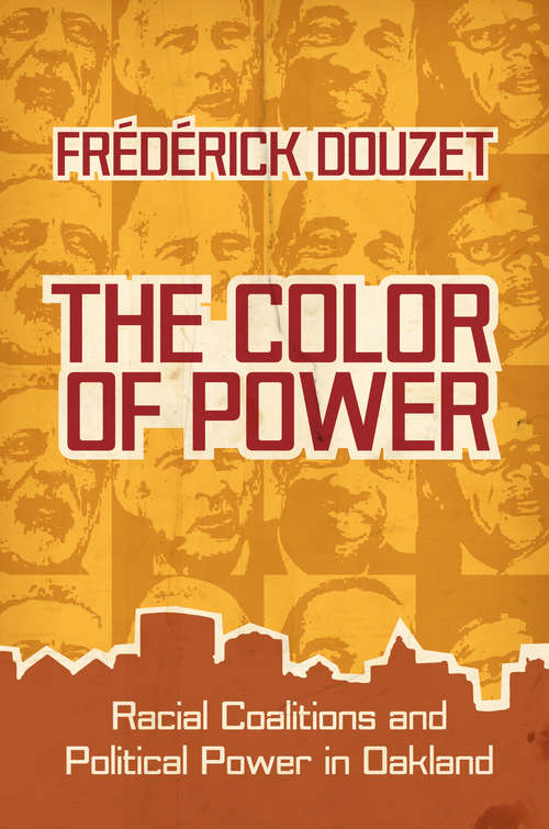 The Color of Power: Racial Coalitions and Political Power in Oakland (Race, Ethnicity, and Politics)