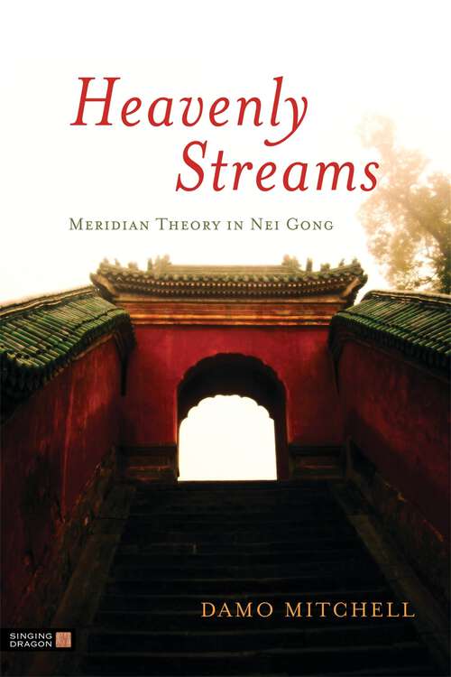 Book cover of Heavenly Streams: Meridian Theory in Nei Gong