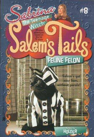 Book cover of Feline Felon (Sabrina the Teenage Witch, Salem's Tails #8)