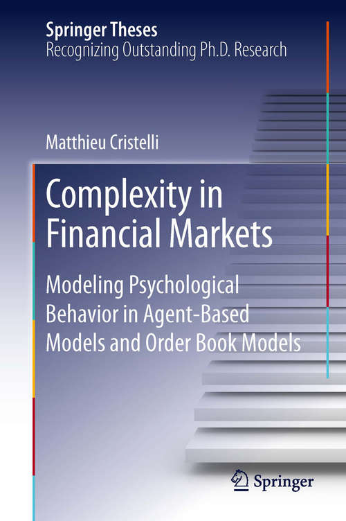 Book cover of Complexity in Financial Markets: Modeling Psychological Behavior in Agent-Based Models and Order Book Models