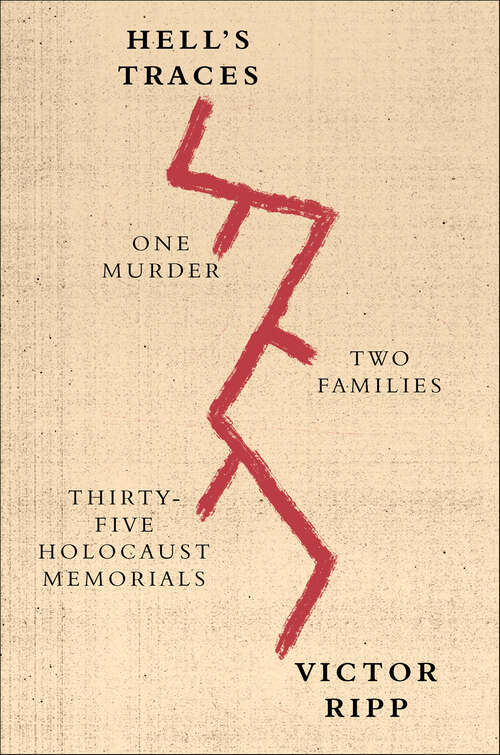 Book cover of Hell's Traces: One Murder, Two Families, Thirty-Five Holocaust Memorials