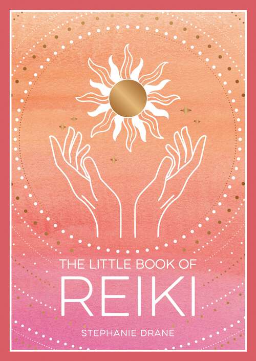 Book cover of The Little Book of Reiki: A Beginner's Guide to the Art of Energy Healing