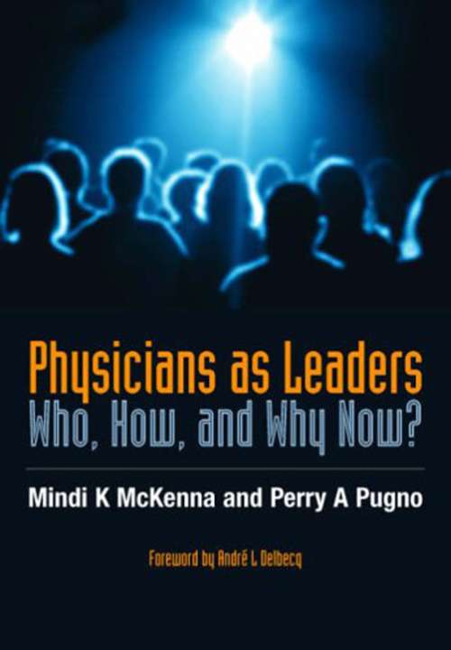 Book cover of Physicians as Leaders: Who, How, and Why Now?