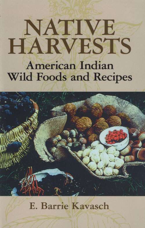 Book cover of Native Harvests: American Indian Wild Foods and Recipes