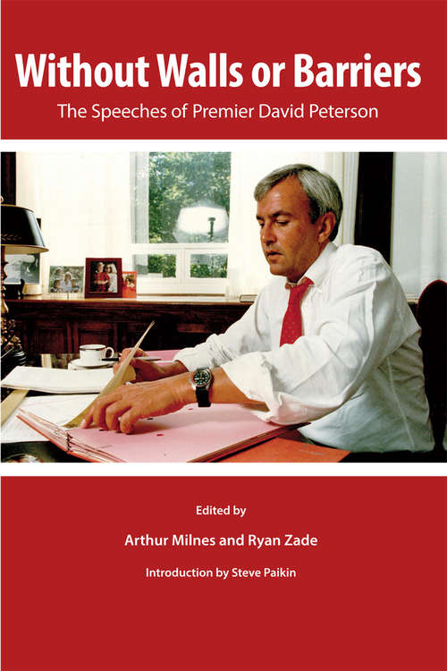 Book cover of Without Walls or Barriers: The Speeches of Premier David Peterson (Library of Political Leadership Series)