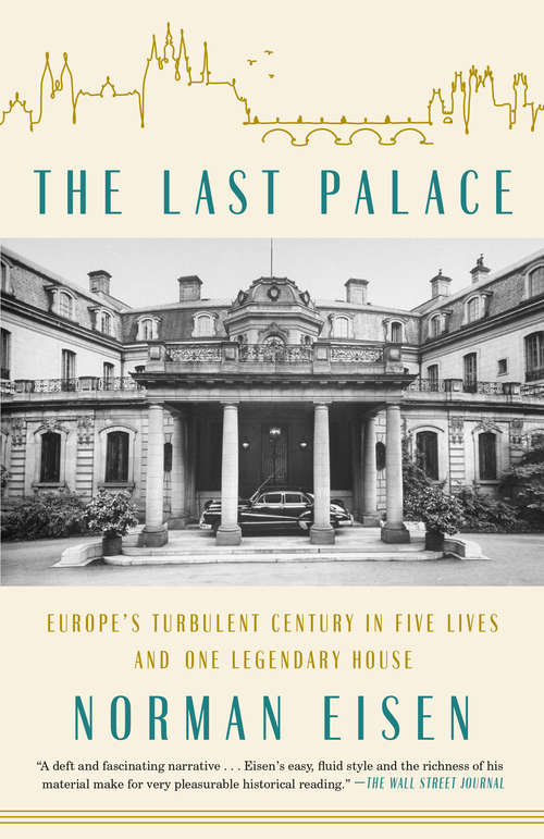 Book cover of The Last Palace: Europe's Turbulent Century in Five Lives and One Legendary House