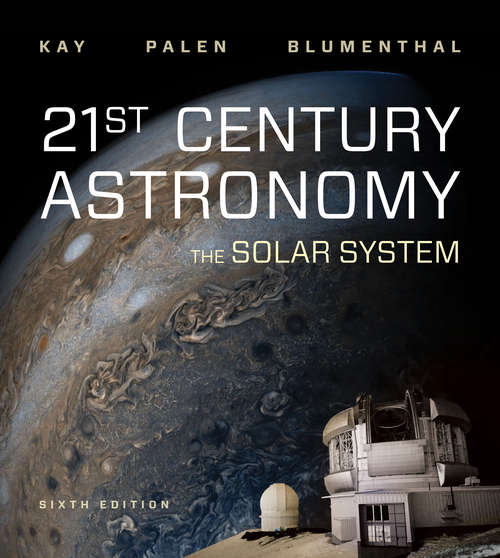 21st Century Astronomy (Sixth Edition): The Solar System