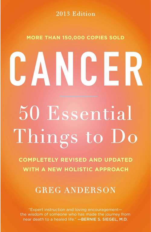 Cancer: 50 Essential Things to Do, 2013 Edition