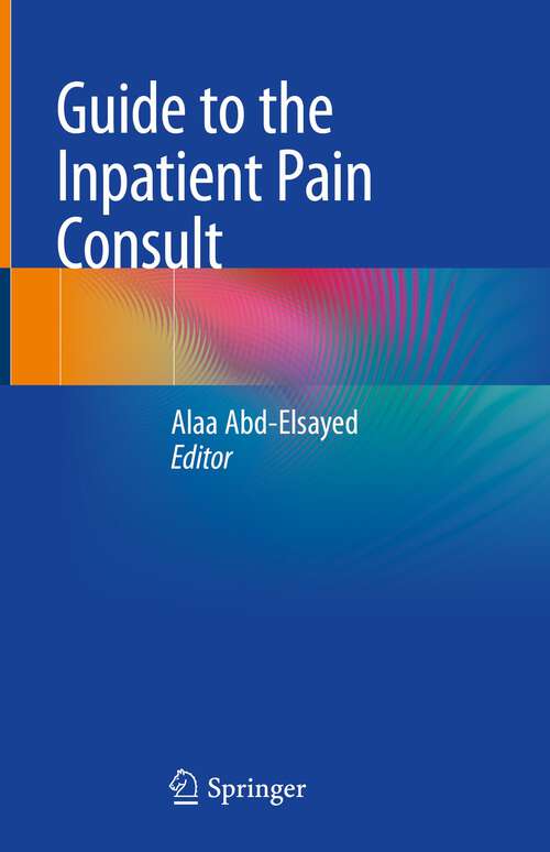 Book cover of Guide to the Inpatient Pain Consult (1st ed. 2020)