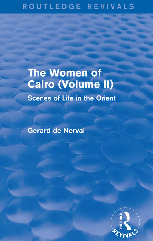 Book cover of The Women of Cairo: Scenes of Life in the Orient (Routledge Revivals)