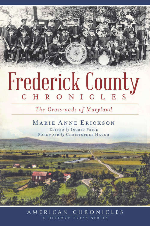 Frederick County Chronicles: The Crossroads of Maryland