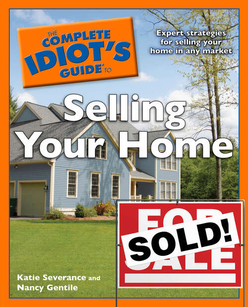 Book cover of The Complete Idiot's Guide to Selling Your Home: Expert Strategies for Selling Your Home in Any Market