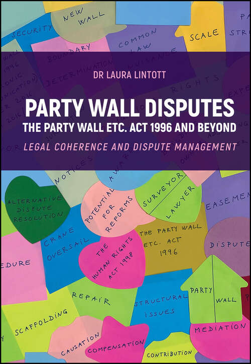 Book cover of Party Wall Disputes: The Party Wall etc. Act 1996 and Beyond - Legal Coherence, Disputes and Management