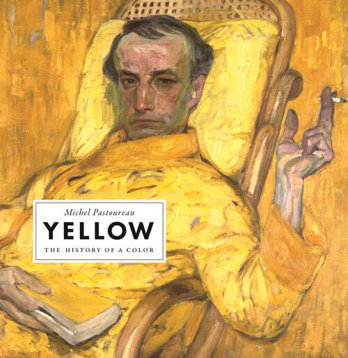 Book cover of Yellow: The History of a Color