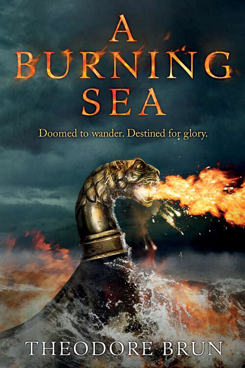 Book cover of A Burning Sea: The Third Instalment In Theodore Brun's Viking Epic, The Wanderer Chronicles (The Wanderer Chronicles #3)