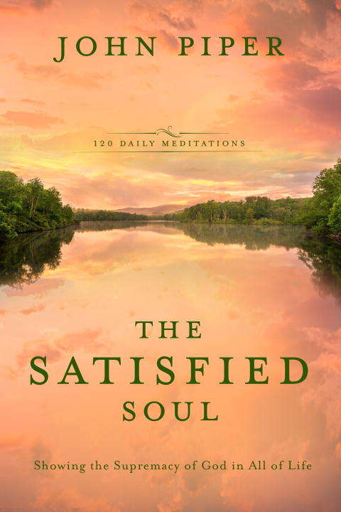 Book cover of The Satisfied Soul: Showing the Supremacy of God in All of Life