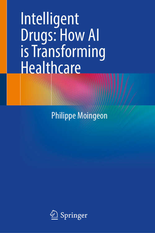 Book cover of Intelligent Drugs: How AI is Transforming Healthcare