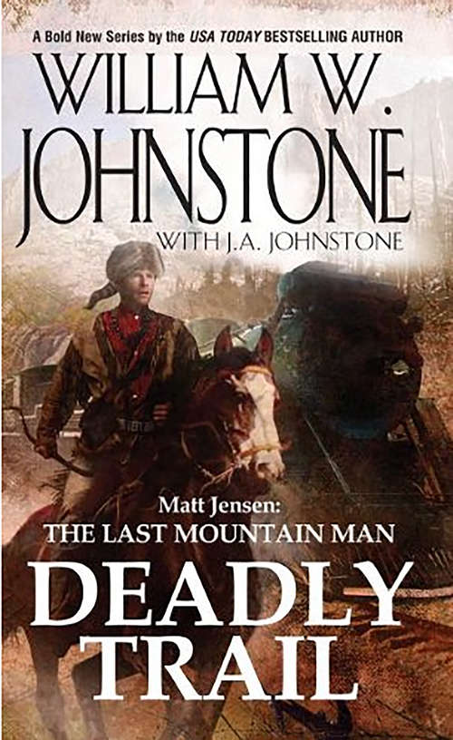 Book cover of Deadly Trail (Matt Jensen, The Last Mountain Man #2)