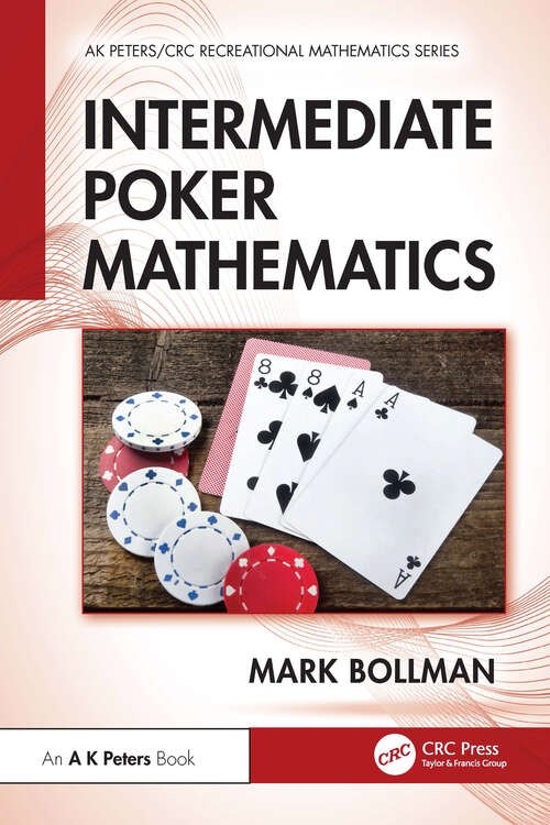Book cover of Intermediate Poker Mathematics (1) (AK Peters/CRC Recreational Mathematics Series)
