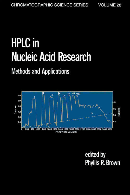 HPLC in Nucleic Acid Research: Methods and Applications (Chromatographic Science Ser. #28)