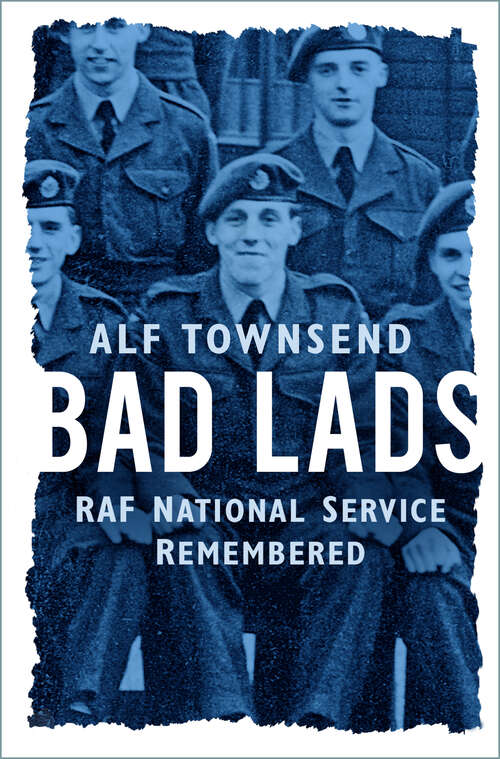 Book cover of Bad Lads: RAF National Service Remembered