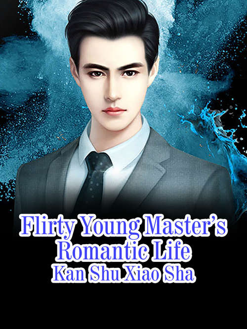 Book cover of Flirty Young Master’s Romantic Life: Volume 3 (Volume 3 #3)