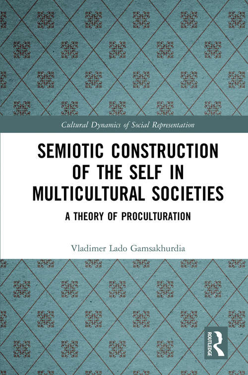 Book cover of Semiotic Construction of the Self in Multicultural Societies: A Theory of Proculturation (Cultural Dynamics of Social Representation)