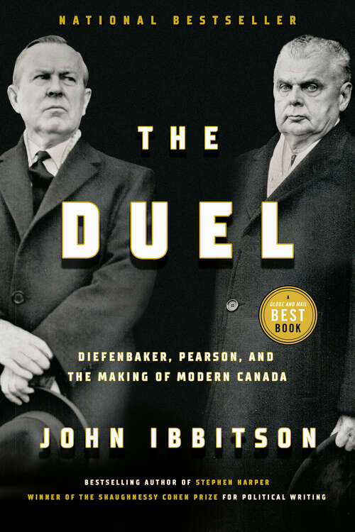 Book cover of The Duel: Diefenbaker, Pearson and the Making of Modern Canada