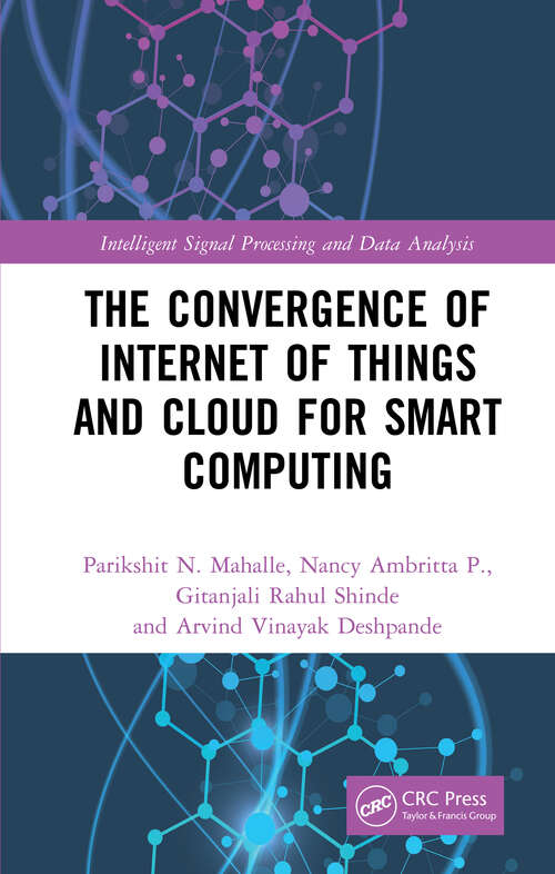 The Convergence of Internet of Things and Cloud for Smart Computing (Intelligent Signal Processing and Data Analysis)