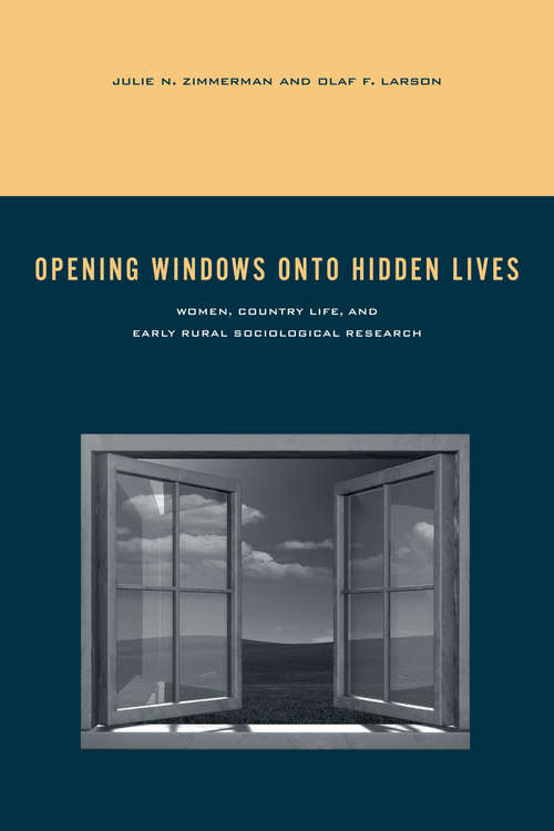 Opening Windows onto Hidden Lives: Women, Country Life, and Early Rural Sociological Research (Rural Studies)