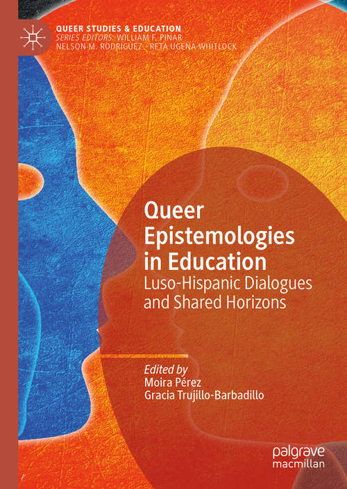 Book cover of Queer Epistemologies in Education: Luso-Hispanic Dialogues and Shared Horizons (1st ed. 2020) (Queer Studies and Education)