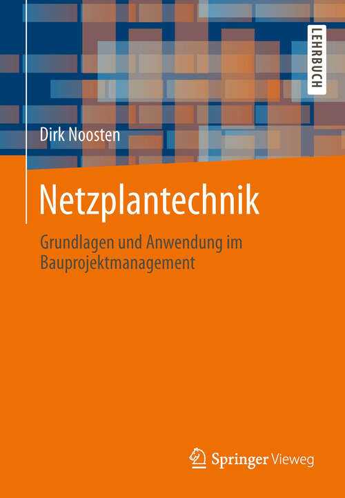 Book cover of Netzplantechnik: Grundlagen und Anwendung im Bauprojektmanagement