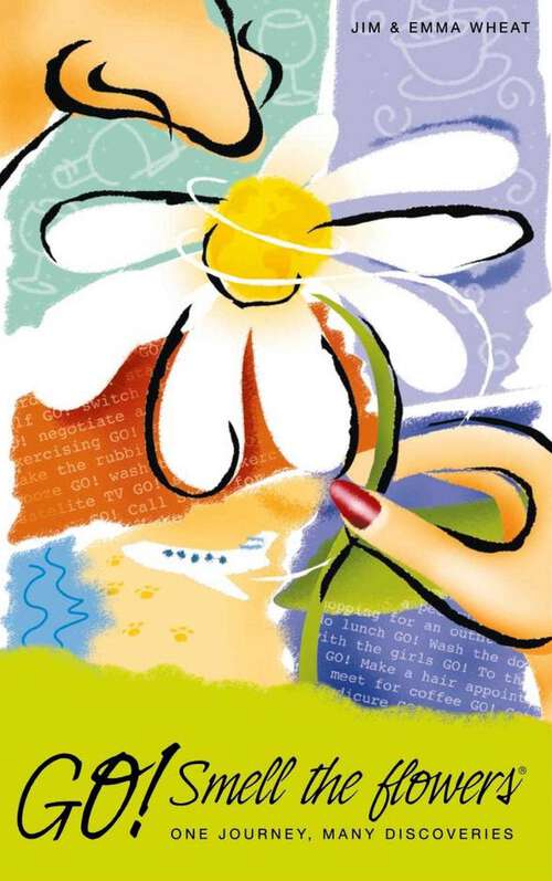 Book cover of Go! Smell the Flowers: One Journey, Many Discoveries