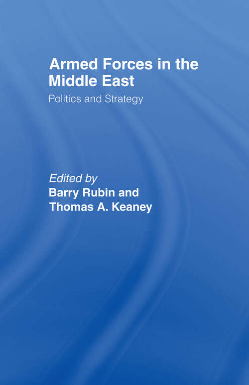 Armed Forces in the Middle East: Politics and Strategy (Besa Studies In International Security)