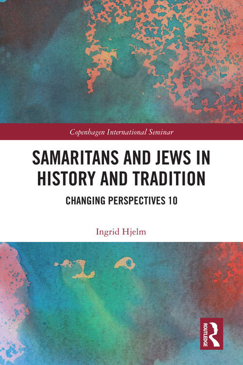 Book cover of Samaritans and Jews in History and Tradition: Changing Perspectives 10 (Copenhagen International Seminar)