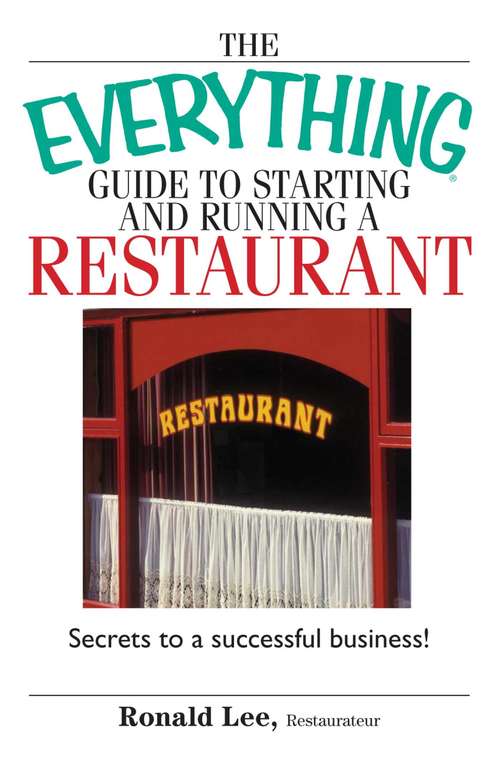 The Everything® Guide to Starting and Running a Restaurant: Secrets to a Successful Business!