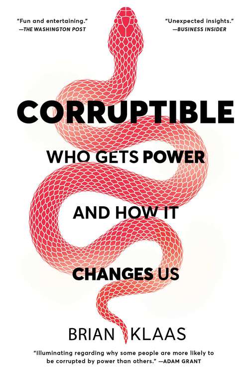 Book cover of Corruptible: Who Gets Power and How It Changes Us