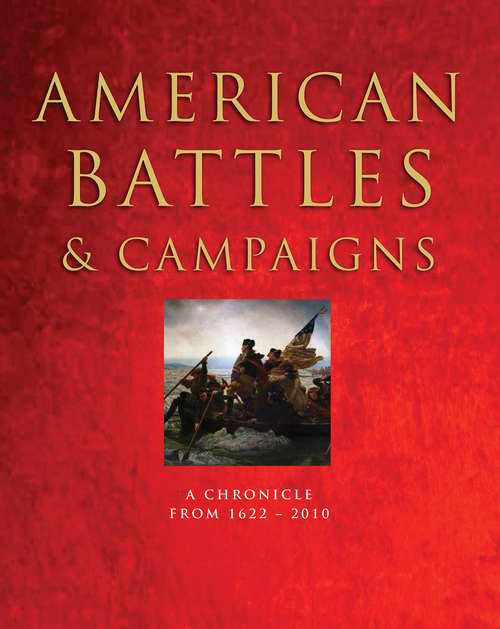 American Battles & Campaigns: A Chronicle from 1622-2010